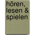 Hören, lesen & spielen