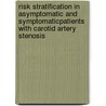 Risk stratification in asymptomatic and symptomaticpatients with carotid artery stenosis door Anne Geerte den Hartog
