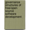 Governance structures of free/open source software development by George Dafermos