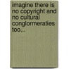 Imagine there is no copyright and no cultural conglormeraties too... door M. van Schijndel