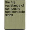 The fire resistance of composite steelconcrete slabs by C. Both