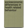 Socioeconomic differences in health related behaviour door M. Droomers