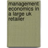 Management Economics In A Large Uk Retailer door W.S. Siebert