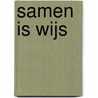 Samen is Wijs by H. Augustijn