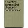 C Creating Contact and Change in Communities by Tine van Wijk