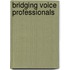 Bridging voice professionals