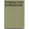 Bridging voice professionals by W. Decoster