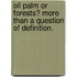 Oil palm or forests? More than a question of definition.