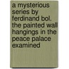 A Mysterious Series by Ferdinand Bol. The Painted Wall Hangings in the Peace Palace Examined door Mariska Vonk