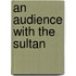 An audience with the sultan