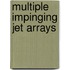 Multiple impinging jet arrays
