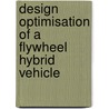 Design optimisation of a flywheel hybrid vehicle by D.B. Kok