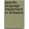 Specific language impairment in Afrikaans door F. Southwood