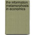 The Information metamorphosis in economics