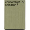 Censorship!...or Selection? door S. Shariff
