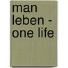 Man Leben - One Life door Jan van Origo