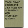 Model driven design and data integration in semantic web information systems door K.A.M. van der Sluijs