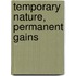 Temporary nature, permanent gains