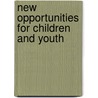 New opportunities for children and youth door M. Valkestijn