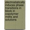 Electrostatically induces phase Transitions in Block in Copolymer melts and Solutions door A.V. Kyrylyuk