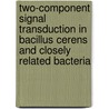 Two-component signal transduction in Bacillus cerens and closely related bacteria by M. de Been