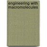 Engineering with macromolecules by U.S. Schubert