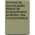 Archives du Service Public fédéral de Programmation Protection des Consommateurs