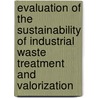 Evaluation of the sustainability of industrial waste treatment and valorization door Isabel Vermeulen