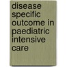 Disease specific outcome in paediatric intensive care door S. van Gestel