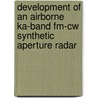 Development Of An Airborne Ka-band Fm-cw Synthetic Aperture Radar door J.J.M. de Wit