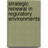 Strategic Renewal in Regulatory Environments