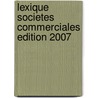 Lexique societes commerciales edition 2007 by S. Mercier