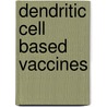 Dendritic cell based vaccines door A.A.O. Eggert