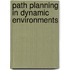 Path Planning in Dynamic Environments