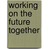 Working on the future together door M. Vanhove