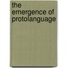 The Emergence of Protolanguage by M.A. Arbib