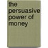 The persuasive power of money