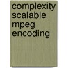 Complexity Scalable Mpeg Encoding door S.O. Mietens