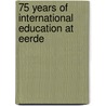 75 Years of International Education at Eerde door Han van der Zwan