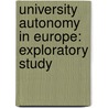 University Autonomy In Europe: Exploratory Study by European University Association(Thomas Estermann and Terhi Nokkola)