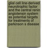 Glial cell line-derived neurotrophic factor and the central renin angiotensin system as potential targets for treatments of Parkinson s disease by Birgit Mertens