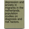 Depression and anxiety in migrants in the Netherlands. Population studies on diagnosis and risk factors. door A.C. Schrier