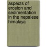 Aspects of erosion and sedimentation in the Nepalese Himalaya by D.P. Shrestha