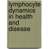 Lymphocyte dynamics in health and disease by R. van Gent