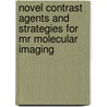 Novel Contrast Agents And Strategies For Mr Molecular Imaging by G.A.F. van Tilborg