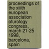 Proceedings Of The Xiiith European Association Ofurology Congress, March 21-25 1998, Barcelona, Spain door European Association Of Urology
