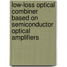 Low-loss optical combiner based on semiconductor optical amplifiers door E. Patent
