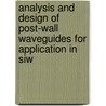 Analysis And Design Of Post-wall Waveguides For Application In Siw by T.J. Coenen