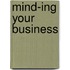 Mind-ing your Business