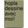 Hopla Dessine avec moi! by Bert smets